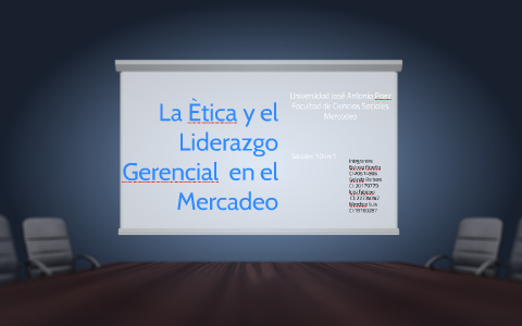 La Etica y el Liderazgo Gerencial by on Prezi