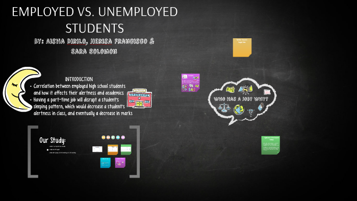 EMPLOYED VS. UNEMPLOYED STUDENTS by aisha dirilo on Prezi