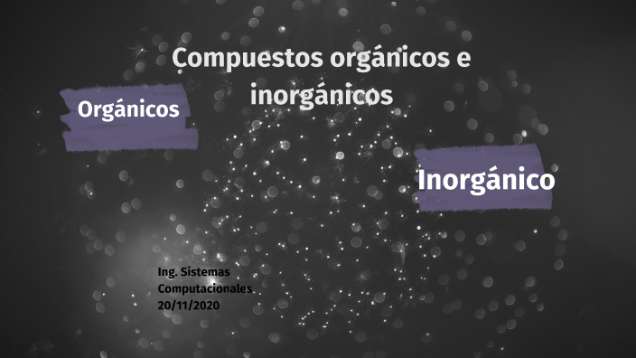 Compuestos orgánicos e inorgánicos by Brayan Carranza on Prezi