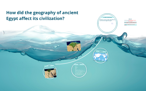 Geography of ancient egypt by Jennifer Skiba on Prezi
