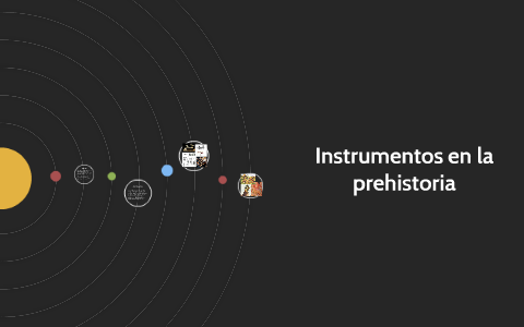 Instrumentos en la prehistoria by Nicole Estefania Brun Maldonado on Prezi