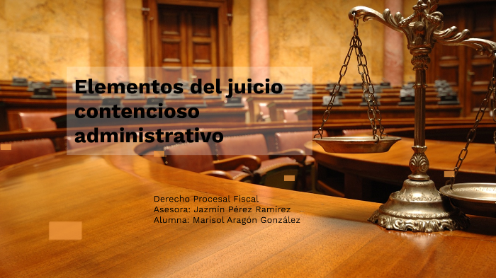 Elementos Del Juicio Contencioso Administrativo By Marisol Aragon On Prezi 