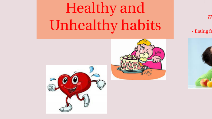 Healthy and Unhealthy habits by Alejandra Melgarejo on Prezi