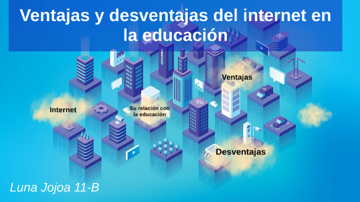 Las ventajas y desventajas del uso de Internet en la educación. by Luna