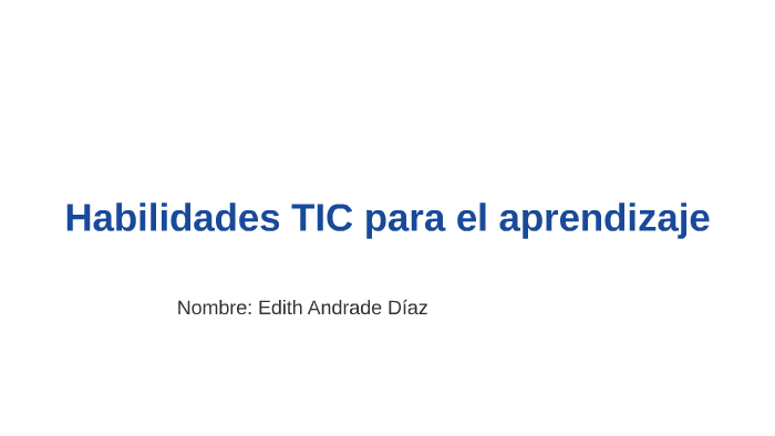 Habilidades TIC para el aprendizaje by Edith Andrade