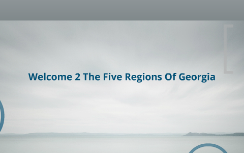 welcome 2 the five regions of georgia by ryneal celestine on Prezi