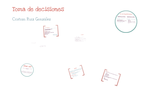 Toma de decisiones by Cristian Ruiz on Prezi