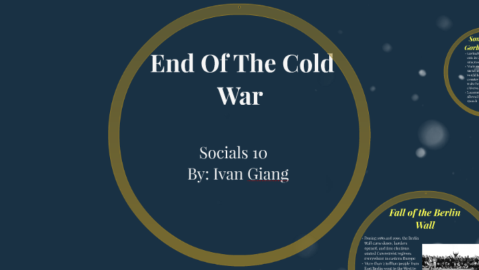 End of cold war by (づ｡ ‿‿ ｡)づ ⌐╦╦═─ on Prezi