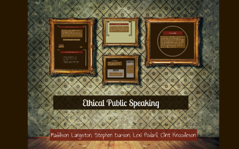 Ethical Public Speaking by Maddie Langston on Prezi
