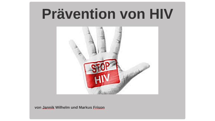 Prävention von HIV by Markus Frison on Prezi