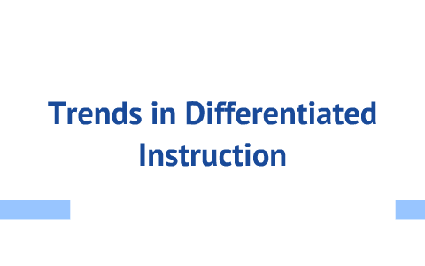 Trends in Differentiated Instruction by Jessica Platz on Prezi