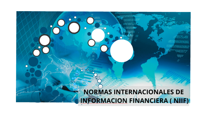 NORMAS INTERNACIONALES DE INFORMACION FINANCIERA ( NIIF) By ERIKA ...