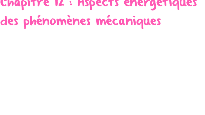 Chapitre 12 : Aspects énergétiques des phénomènes mécaniques by manuel