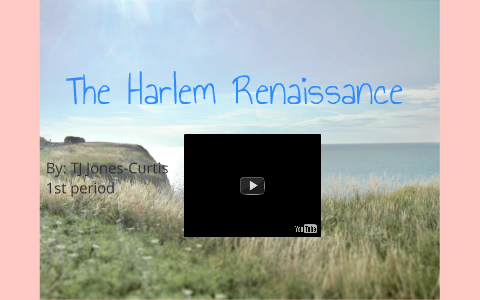 Harlem Renaissance by TJ Jones- Curtis on Prezi