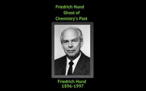 Redaktør Tal til web Friedrich Hund-Ghosts of Chemistry's Past by tristan richardson on Prezi  Next