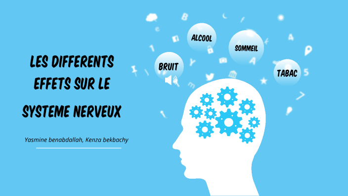 les effets sur le système nerveux by yasmine benabdallah on Prezi