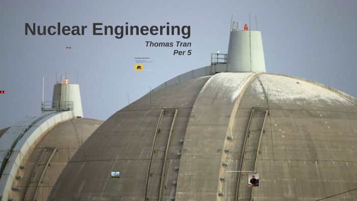 Nuclear Engineering by Thomas Tran on Prezi