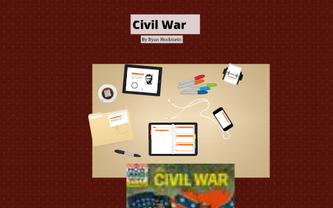Civil War by Ryan Hockstein on Prezi