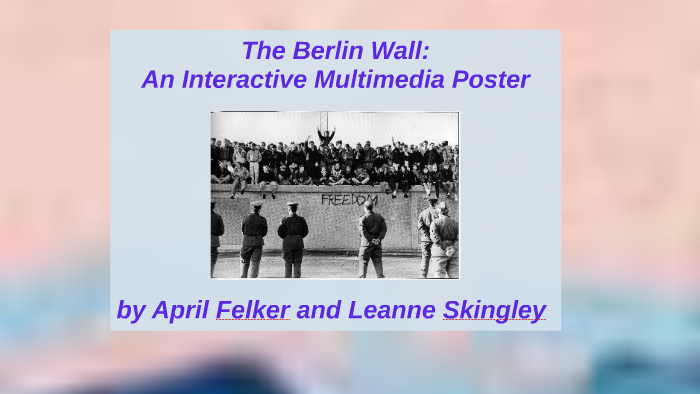 Group Interactive Multimedia Poster - The Berlin Wall by Leanne ...