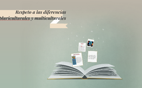 Respeto a las diferencias pluriculturales y multiculturales by Kimberly ...