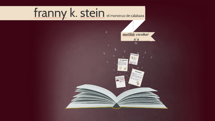 franny k. stein by valeria escobar on Prezi