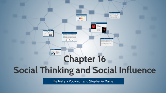 Chapter 16 Social Thinking and Social Influence by Makyla Robinson on Prezi