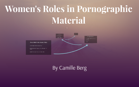 Women's Roles in Pornographic Material by Camille Berg on Prezi
