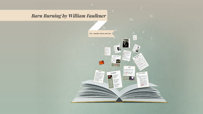 Barn Burning By William Faulkner By Sarah Yaeggy On Prezi