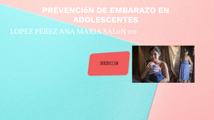 Prevencion De Embarazo En Adolescentes By Ana Maria Lopez Perez On Prezi 8574