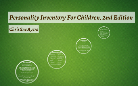Personality Inventory For Children, 2nd Edition by Christine Ayers on Prezi