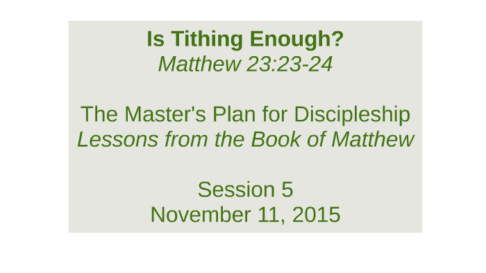 Quentin Rissler Middle Creek COB Session 5: Is Tithing Enough? Matt. 23:23-24 by ...