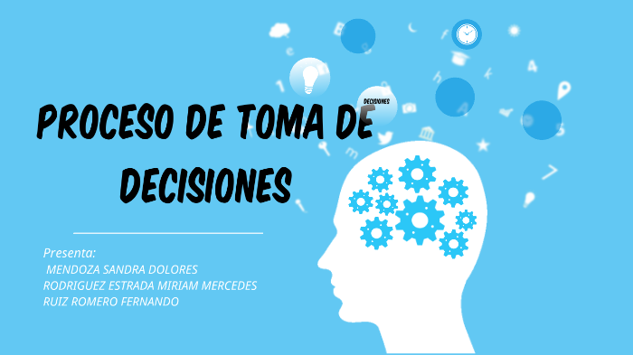Toma de decisiones by FERNANDO RUIZ on Prezi