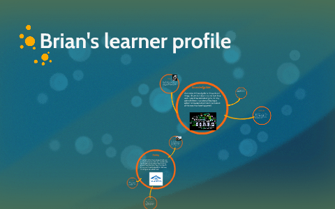 Brian's learner profile by Brian Creighton on Prezi