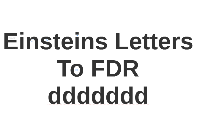 Einsteins Letters to FRD by Tommy Hauver on Prezi