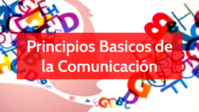 Principios Basicos De La Comunicación By Virginia Diaz On Prezi