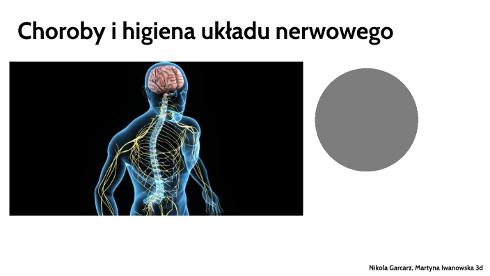 Higiena I Choroby Układu Nerwowego Biologia Choroby i higiena układu nerwowego by Nikola Garcarz on Prezi