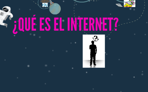 ¿QUÉ ES EL INTERNET? by lorena rivera on Prezi
