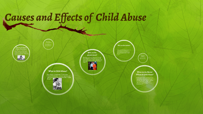 Causes and Effects of Child Abuse by Stefano Galante on Prezi