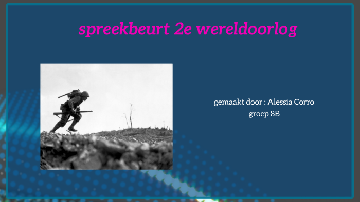 spreekbeurt 2e wereldoorlog by on Prezi