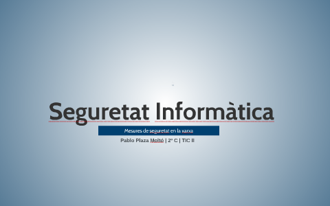 Seguridad Informática by Pablo Plaza Molto on Prezi