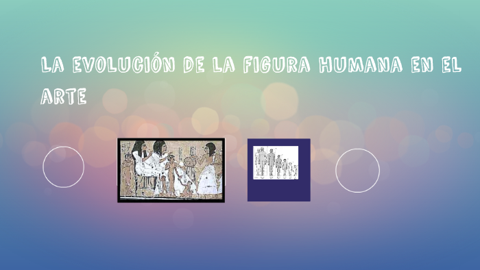 La evolución de la figura humana en el arte by Katherin Arcos on Prezi