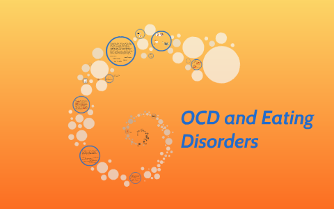 OCD and Eating Disorders by kara manley on Prezi