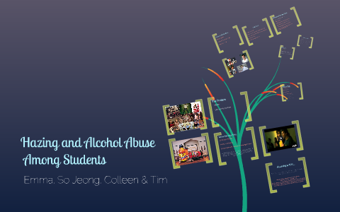 Hazing and Alcohol Abuse Among Students by Emma Sheer on Prezi