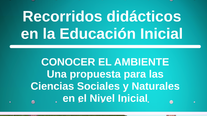Recorridos didácticos en la Educación Inicial by Lida Quinteros on Prezi