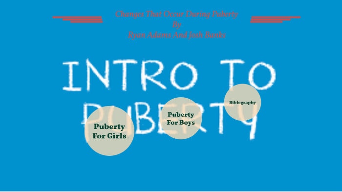 Intro To Puberty by Ryan Adams on Prezi