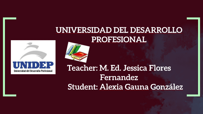 UNIVERSIDAD DEL DESARROLLO PROFESIONAL by alexia gauna gonzalez