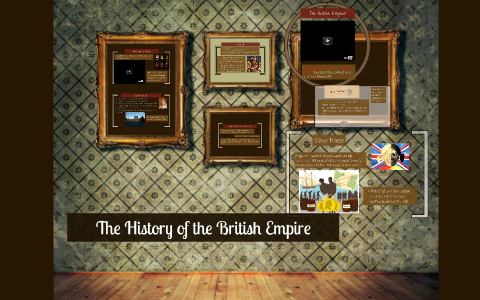 The History of the British Empire by Omega Love on Prezi