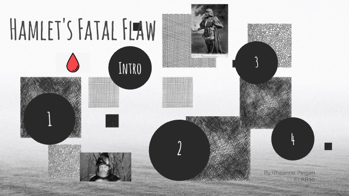 hamlet-s-fatal-flaw-by-rheanne-peigan-on-prezi