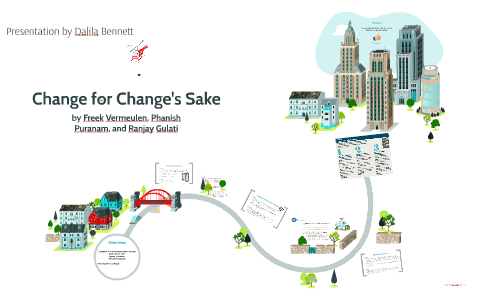 Sake Change Change for Change's Sake by on Prezi