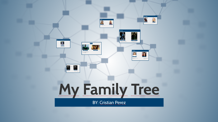 My Family Tree by cristian perez on Prezi